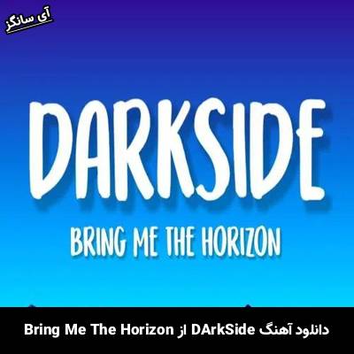 دانلود آهنگ DArkSide Bring Me The Horizon